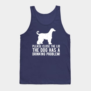 please close the lid the dog has a drinking problem! Tank Top